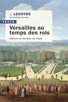 Couverture du livre « Versailles au temps des rois » de Georges Lenotre aux éditions Tallandier