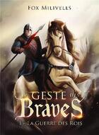 Couverture du livre « La geste des braves » de Fox Miliveles aux éditions Bookelis