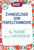 Couverture du livre « 9 jours pour évangéliser notre perfectionnisme » de Marie De La Visitation aux éditions Des Beatitudes