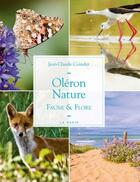 Couverture du livre « Oléron nature ; faune & flore » de Jean-Claude Coindet aux éditions Geste