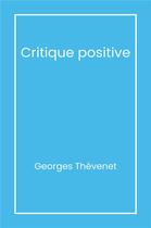 Couverture du livre « Critique positive » de Georges Thevenet aux éditions Librinova