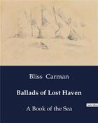 Couverture du livre « Ballads of Lost Haven : A Book of the Sea » de Bliss Carman aux éditions Culturea