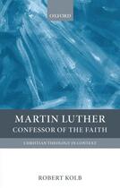 Couverture du livre « Martin Luther: Confessor of the Faith » de Robert Kolb aux éditions Oup Oxford