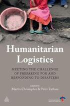 Couverture du livre « Humanitarian Logistics » de Tatham Peter aux éditions Kogan Page Digital