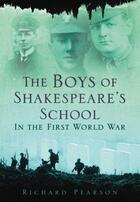 Couverture du livre « The Boys of Shakespeare's School in the First World War » de Pearson Richard aux éditions History Press Digital