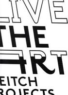 Couverture du livre « Live the art deitch projects » de Deitch Jeffrey aux éditions Rizzoli