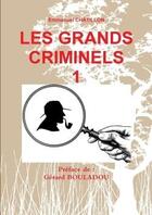 Couverture du livre « Les grands criminels 1 » de Chatillon Emmanuel aux éditions Lulu