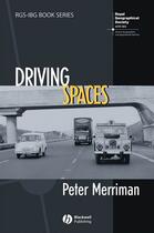 Couverture du livre « Driving Spaces » de Peter Merriman aux éditions Wiley-blackwell