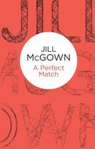 Couverture du livre « A Perfect Match (Lloyd and Hill 1) » de Mcgown Jill aux éditions Pan Macmillan