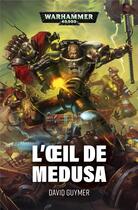 Couverture du livre « Warhammer 40.000 ; l'oeil de medusa » de David Guymer aux éditions Black Library