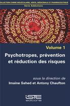 Couverture du livre « Psychotropes, prévention et réduction des risques » de Imaine Sahed et Antony Chaufton et Collectif aux éditions Iste