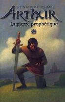 Couverture du livre « Arthur - Tome 1 - La Pierre Prophetique » de Crossley-Holland-K aux éditions Hachette Romans