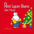 Couverture du livre « Petit Lapin Blanc ; fête Noël » de Marie-France Floury et Fabienne Boisnard aux éditions Gautier Languereau