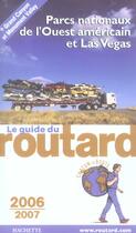 Couverture du livre « Guide Du Routard ; Parcs Nationaux De L'Ouest Americain Et Las Vegas (édition 2006/2007) » de  aux éditions Hachette Tourisme