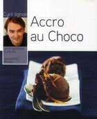 Couverture du livre « Accro au choco » de Cyril Lignac aux éditions Hachette Pratique