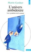 Couverture du livre « L'univers ambidextre ; les symétries de la nature » de Martin Gardner aux éditions Points