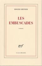 Couverture du livre « Les embuscades » de Roger Grenier aux éditions Gallimard