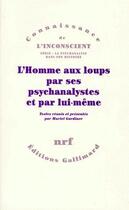 Couverture du livre « L'homme aux loups par ses psychanalystes et par lui-même » de Muriel Gardiner aux éditions Gallimard