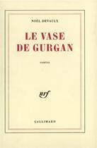 Couverture du livre « Le vase de Gurgan » de Noel Devaulx aux éditions Gallimard