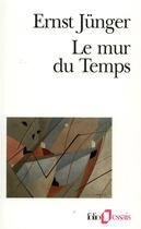 Couverture du livre « Le mur du temps » de Ernst Junger aux éditions Gallimard