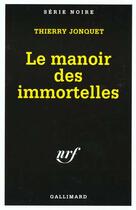 Couverture du livre « Le manoir des immortelles » de Thierry Jonquet aux éditions Gallimard