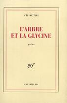 Couverture du livre « L'arbre et la glycine » de Celine Zins aux éditions Gallimard