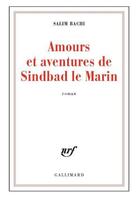 Couverture du livre « Amours et aventures de Sindbad le Marin » de Salim Bachi aux éditions Gallimard