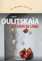 Couverture du livre « Le corps de l'âme » de Lioudmila Oulitskaia aux éditions Gallimard