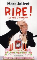 Couverture du livre « Rire ! 40 ans d'humour » de Marc Jolivet aux éditions Flammarion