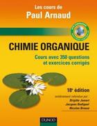 Couverture du livre « Les cours de Paul Arnaud ; chimie organique (18e édition) » de Arnaud+Jamart+Bodigu aux éditions Dunod