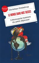 Couverture du livre « Le monde dans nos tasses : L'étonnante histoire du petit déjeuner » de Christian Grataloup aux éditions Dunod