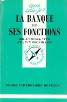 Couverture du livre « La banque et ses fonctions » de Moschetto B. et Roussill aux éditions Que Sais-je ?