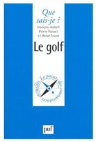 Couverture du livre « Le golf » de Francois Aubert et Pierre Puisset et Herve Ricot aux éditions Que Sais-je ?