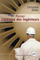 Couverture du livre « Penser l'éthique des ingénieurs » de Christelle Didier aux éditions Puf