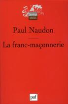 Couverture du livre « La franc-maçonnerie » de Paul Naudon aux éditions Puf