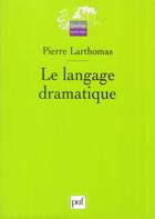 Couverture du livre « Le langage dramatique (3e édition) » de Pierre Larthomas aux éditions Puf