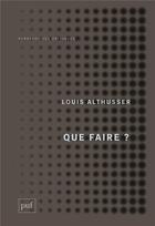 Couverture du livre « Que faire ? » de Louis Althusser aux éditions Puf