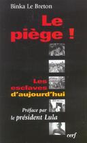 Couverture du livre « Le piège ! - Les esclaves d'aujourd'hui » de Binka Le Breton aux éditions Cerf