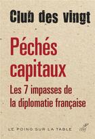 Couverture du livre « Péchés capitaux ; les 7 impasses de la diplomatie française » de  aux éditions Cerf