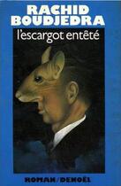 Couverture du livre « L'Escargot entêté » de Rachid Boudjedra aux éditions Denoel