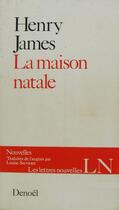 Couverture du livre « LA MAISON NATALE » de Henry James aux éditions Denoel