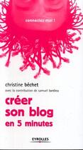 Couverture du livre « Créer son blog en 5 minutes » de Christine Bechet et Samuel Tardieu aux éditions Eyrolles