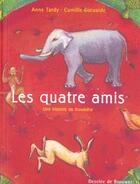 Couverture du livre « Les Quatres amis : Une histoire de Bouddha » de Anne Tardy et Camille Dieuaide aux éditions Desclee De Brouwer