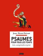 Couverture du livre « Psaumes pour tous les temps » de Jean-Pierre Prevost aux éditions Bayard