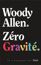 Couverture du livre « Zéro gravité » de Woody Allen aux éditions Stock