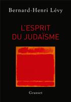 Couverture du livre « L'esprit du judaïsme » de Bernard-Henri Levy aux éditions Grasset Et Fasquelle
