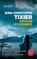 Couverture du livre « Effacer les hommes » de Jean-Christophe Tixier aux éditions Le Livre De Poche