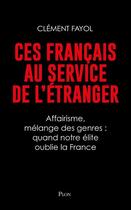 Couverture du livre « Ces Français au service de l'étranger » de Clement Fayol aux éditions Plon