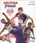 Couverture du livre « Athlétisme français ; 20 ans d'exploits depuis 1996 » de Alain Billouin aux éditions Solar
