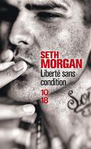 Couverture du livre « Liberté sans condition » de Seth Morgan aux éditions 10/18